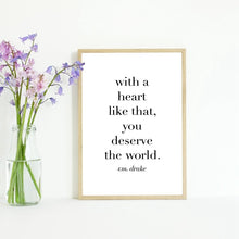 Load image into Gallery viewer, With a Heart Like that...